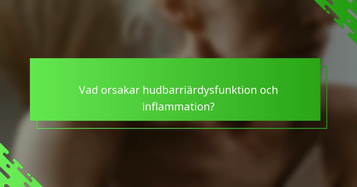 Vad orsakar hudbarriärdysfunktion och inflammation?