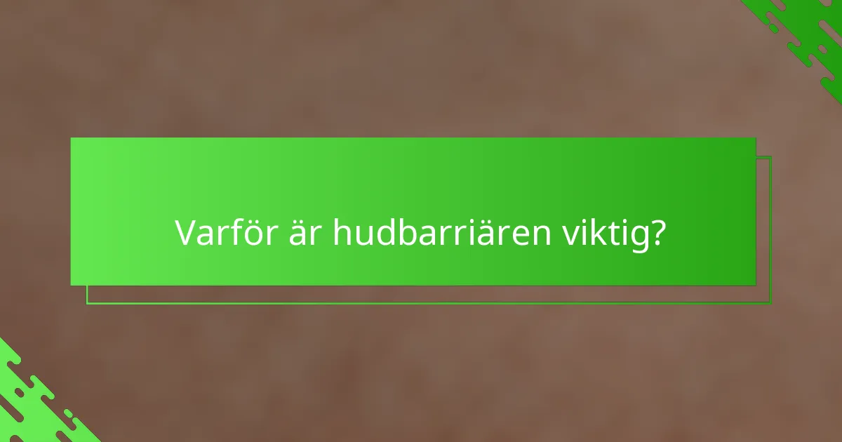 Varför är hudbarriären viktig?
